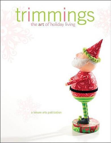 Trimmings: The Art of Holiday Living (Leisure Arts #15955) - Hardcover - GOOD