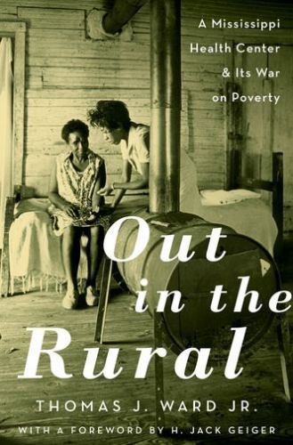 Out in the Rural: A Mississippi Health C... 9780190624620 by Ward Jr., Thomas J.