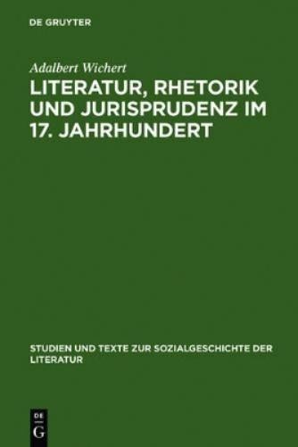 Adalbert Wicher Literatur, Rhetorik und Jurisprudenz im 17. Jahrhunde (Hardback)