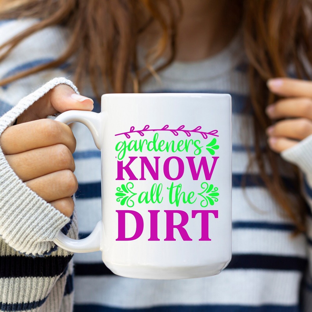 Gardeners Know All The Dirt Mug 15oz Cup Plant Lover Mug Floral Mug Gift For Gar
