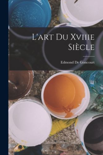 L'art Du Xviiie Siècle, Like New Used, Free shipping in the US