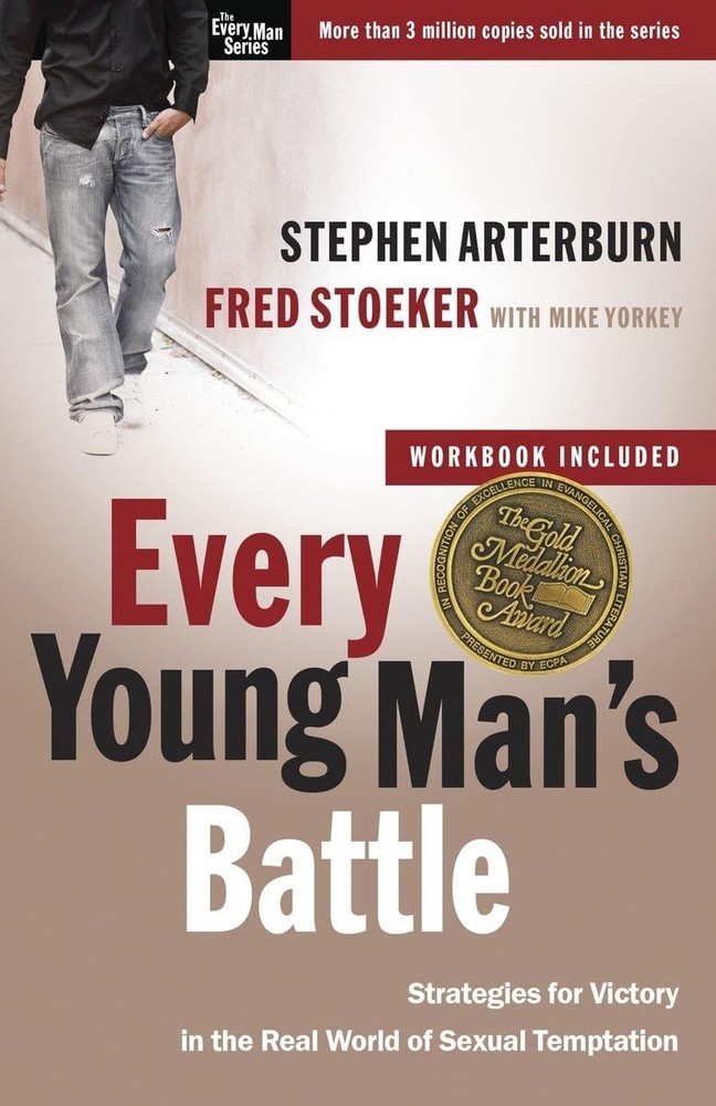 Every Young Man's Battle: Strategies for Victory in the Real World of Sexual...