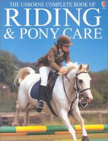 The Usborne Complete Book of Riding & Pony Care (Complete Book of Riding and Pon