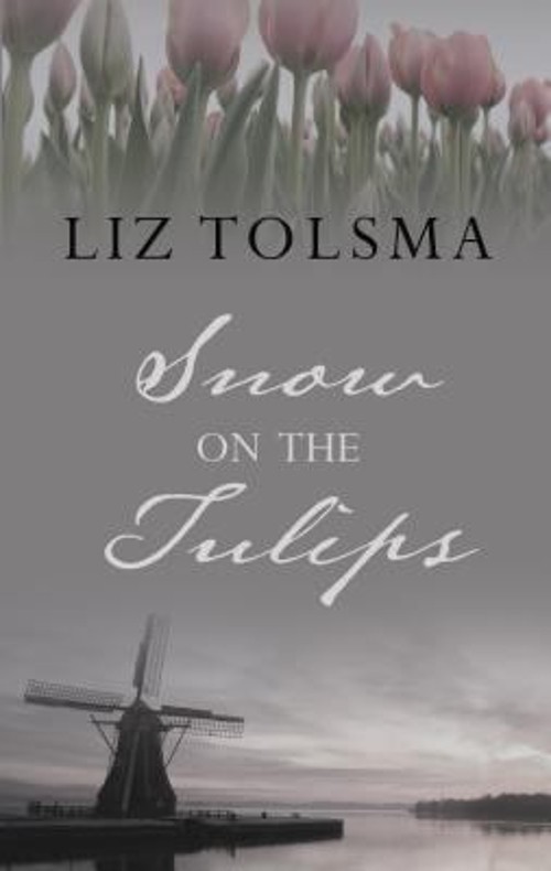 Snow on the Tulips Hardcover Liz TolsmaFree US Delivery | ISBN:1410460703