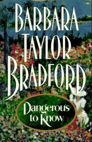 Dangerous to Know by Barbara Taylor Bradford (1995, Hardcover)