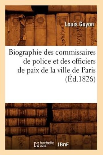 Biographie Des Commissaires de Police Et Des Officiers de Paix de la Ville de