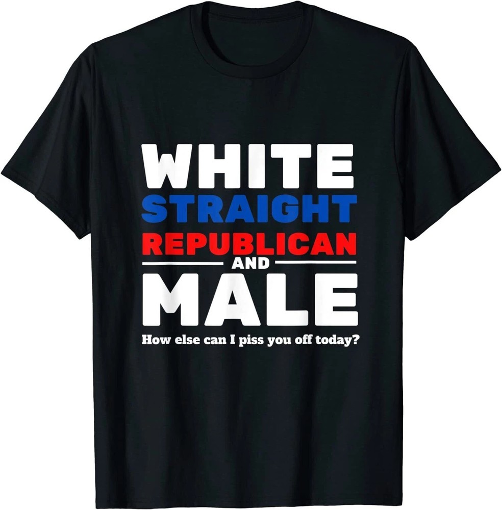 White Straight Republican Male Shirt - Funny Great Tee T-Shirt For Men