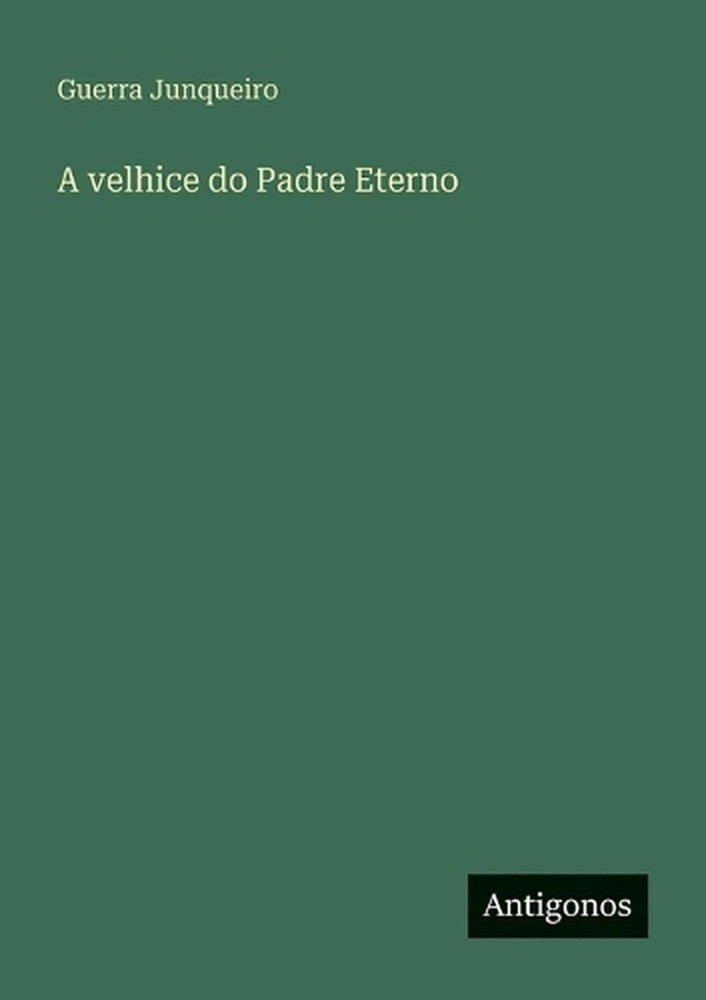 A velhice do Padre Eterno by Guerra Junqueiro (Portuguese) Paperback Book