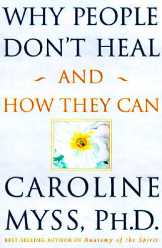 Why People Don't Heal and How They Can - Hardcover - GOOD