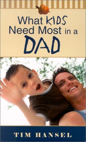 What Kids Need Most in a Dad, Hansel, Tim