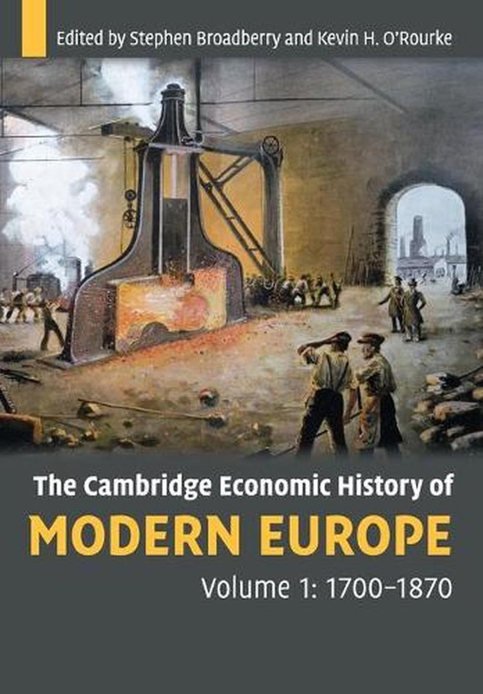 The Cambridge Economic History of Modern Europe: Volume 1, 17001870 by Stephen B