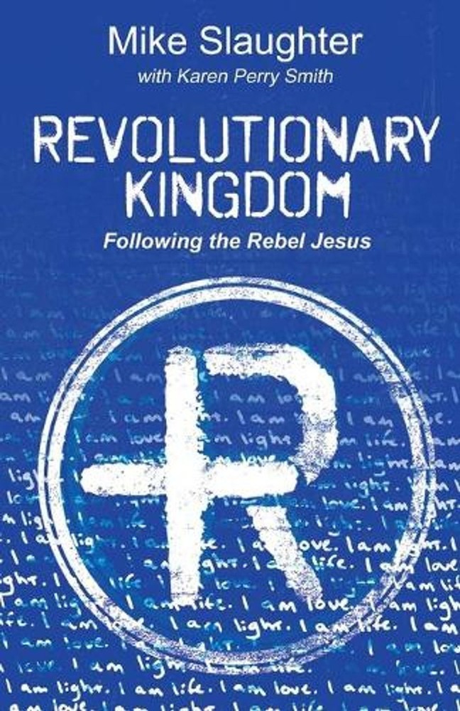 Revolutionary Kingdom: Following the Rebel Jesus by Mike Slaughter (English) Pap