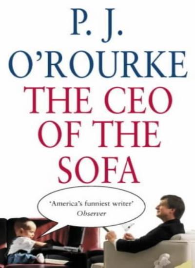 The CEO of the Sofa By P. J. O'Rourke. 9780330491433