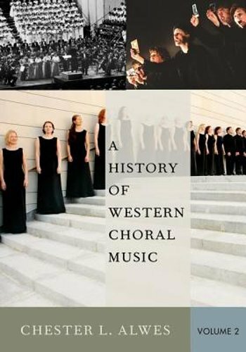 A History of Western Choral Music, Volume 2 by Chester L Alwes: New