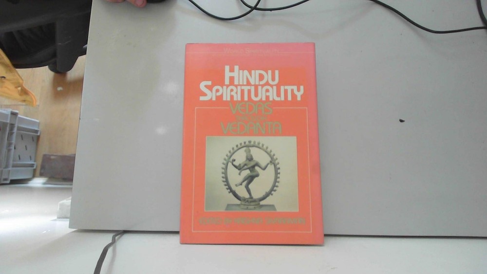 Hindu Spirituality: Vedas Through Vedanta (World Spirituality)
