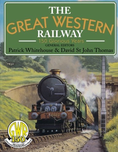 Great Western Railway: 150 Glorious Years By David St. John Thom