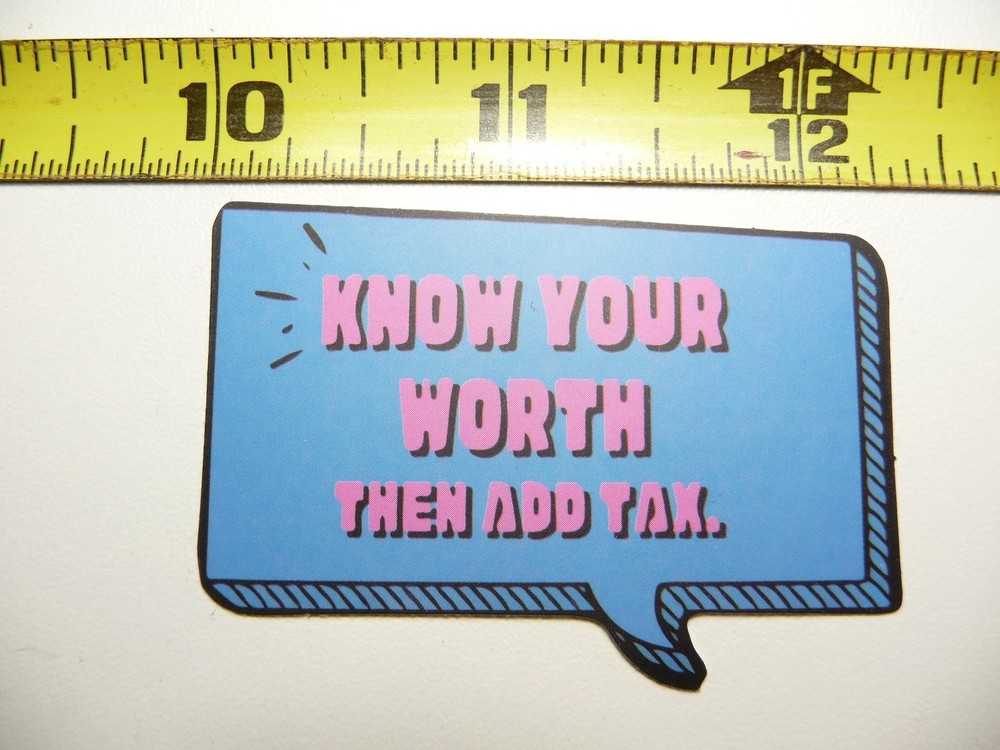 Know Your Worth Then Add Tax Motivational Decal Sticker