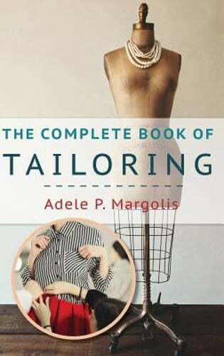 The Complete Book of Tailoring by Adele Margolis: New