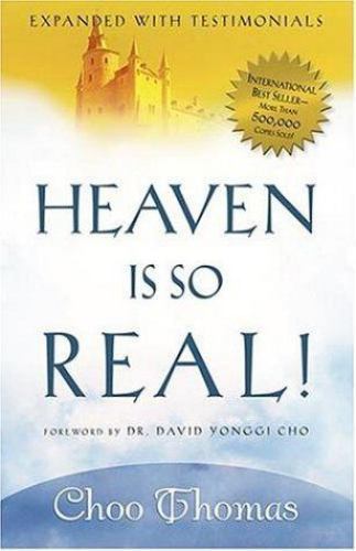 Heaven Is So Real: Expanded with Testimonials, USED-Very Good, Choo Thomas