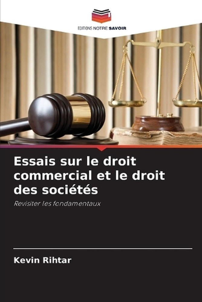 Essais sur le droit commercial et le droit des socits by Kevin Rihtar (French) P