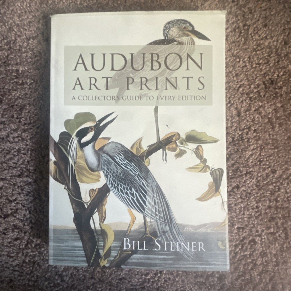 Audubon Art Prints: A Collectors Guide to Every Edition - Bill Steiner - Pbk