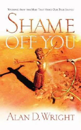 Shame Off You:Washing Away The Mud That Hides Our True Selves - Paperback - GOOD