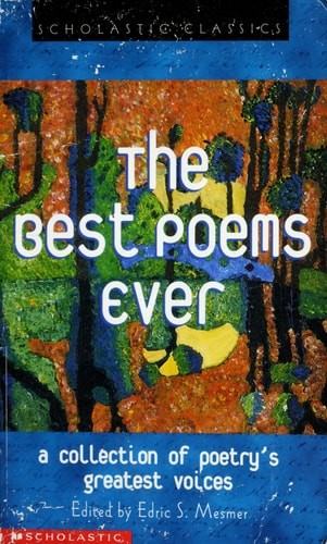 The Best Poems Ever: A Collection of Poetry's Greatest Voices by Mesmer, Edric S