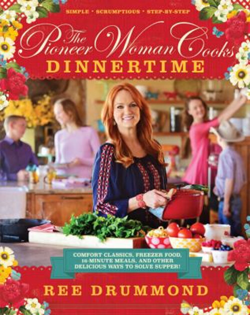 Pioneer Woman Cooks Dinnertime Comfort Classics with Freezer-Friendly Recipes