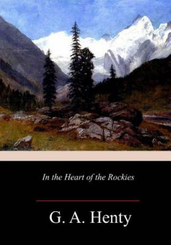 In the Heart of the Rockies by Henty, G. A., Brand New, Free shipping in the US