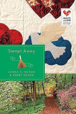 Swept Away : Quilts of Love Series by Laura V. Hilton and Cindy Loven (2014, ...