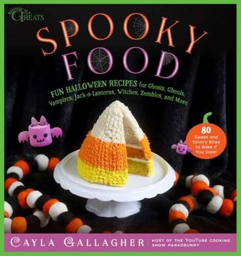 Spooky Food: 80 Fun Halloween Recipes for Ghosts, Ghouls, Vampires, Jack-O: New