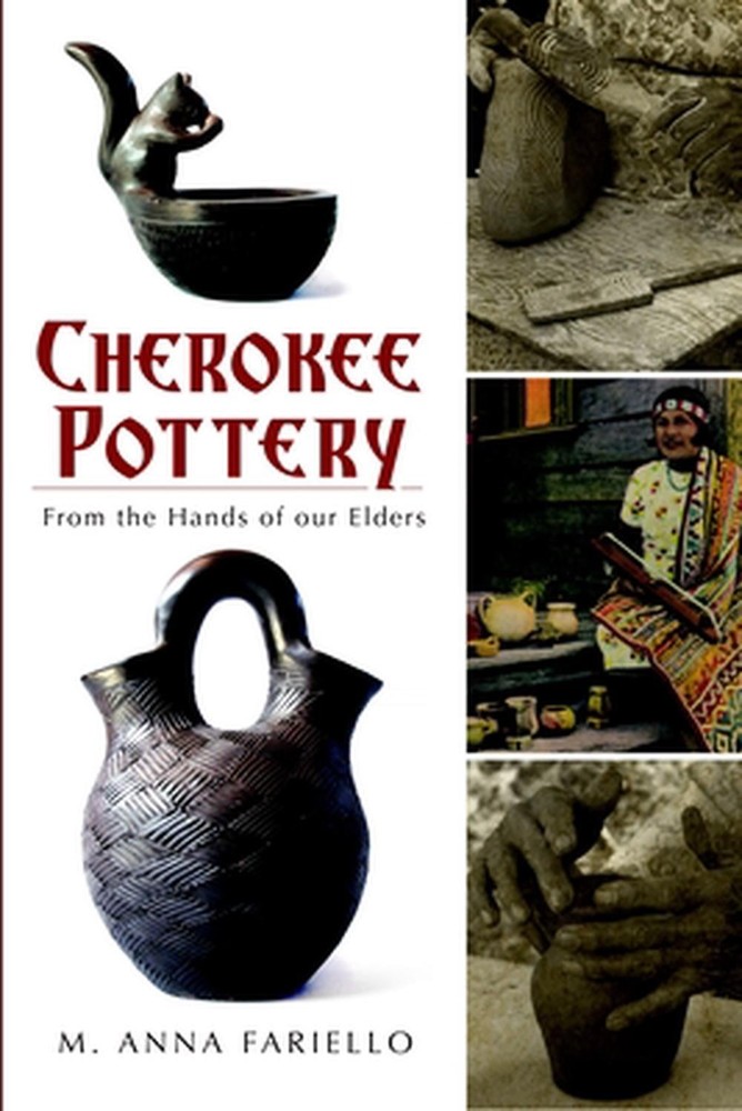 Cherokee Pottery: From the Hands of Our Elders by M. Anna Fariello (English) Pap