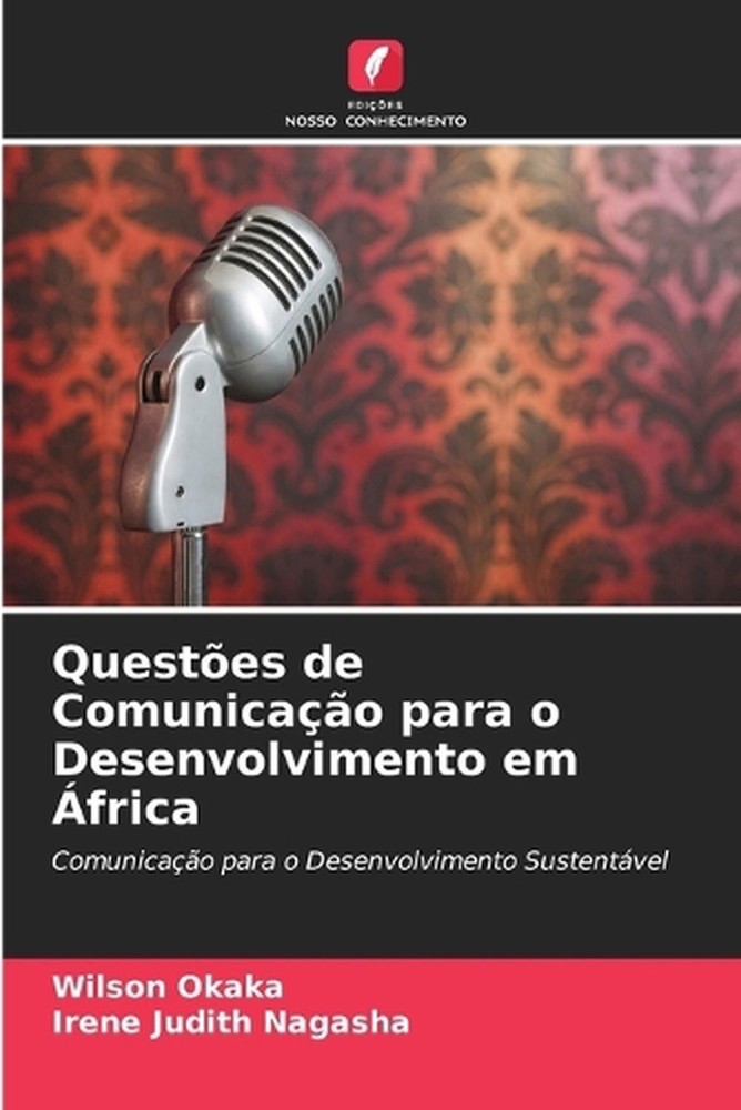Questes de Comunicao para o Desenvolvimento em frica by Wilson Okaka (Portuguese