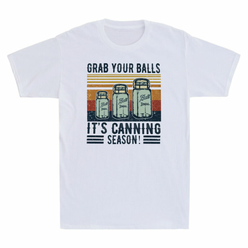 Grab Your Balls It's Canning Season Funny Vintage Men's T-Shirt Retro Cotton Tee