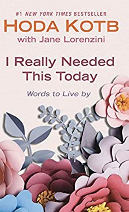 I Really Needed This Today : Words to Live By Hoda, Lorenzini, JaFree US Delivery | ISBN:1432876880