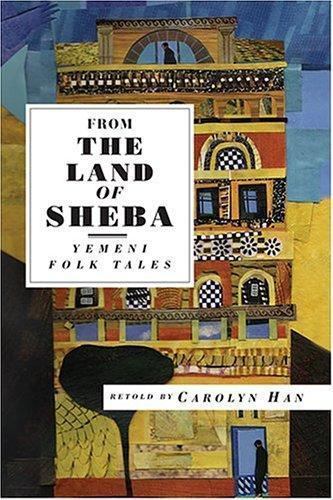 From The Land Of Sheba : Yemeni Folk Tales, Paperback by Han, Carolyn; al-Heg...
