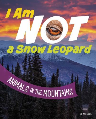 I Am Not a Snow Leopard : Animals in the Mountains, Paperback by Bolte, Mari,...