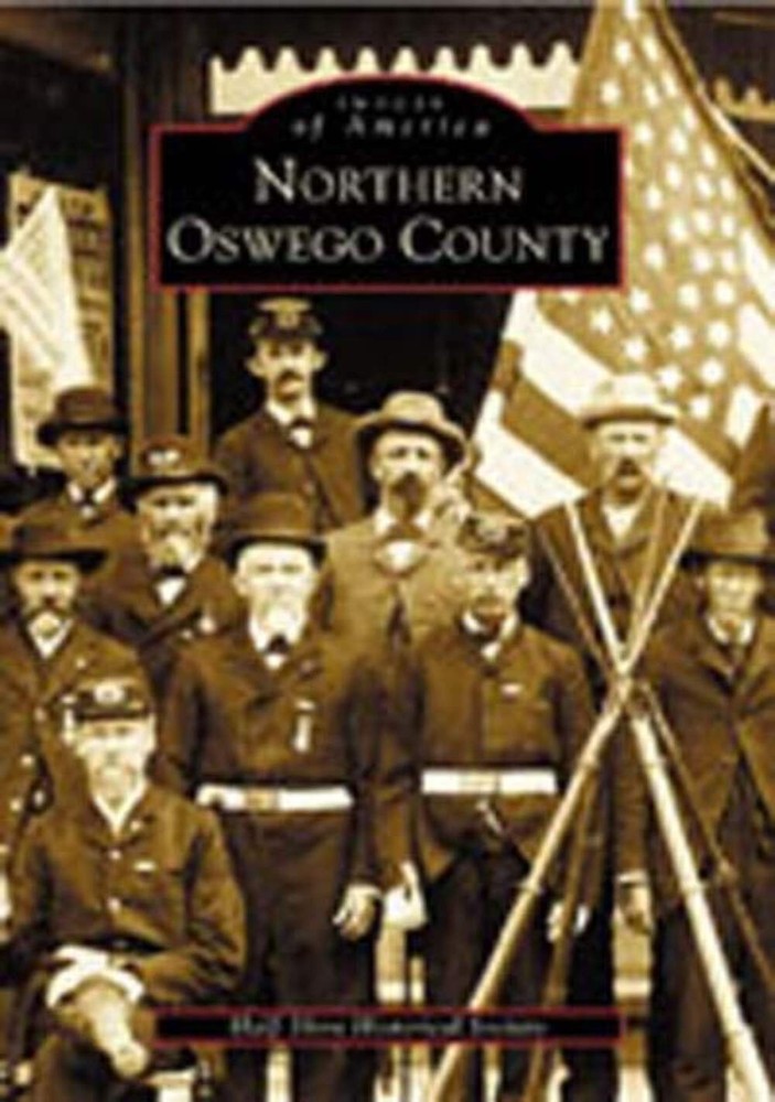 NEW Arcadia Publishing Northern Oswego County, NY 9780738513218 Images of Americ