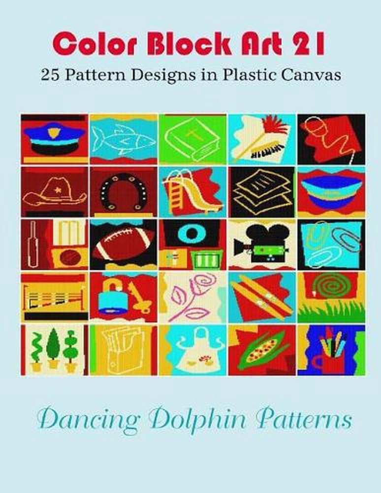 Color Block Art 21: 25 Pattern Designs in Plastic Canvas by Dancing Dolphin Patt