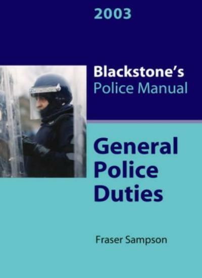General Police Duties 2003 (Blackstone's Police Manuals) By Fras