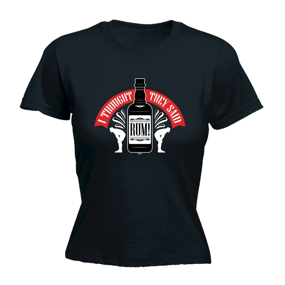 Thought They Said Rum - Womens T Shirt Funny T-Shirt Novelty gift tshirt