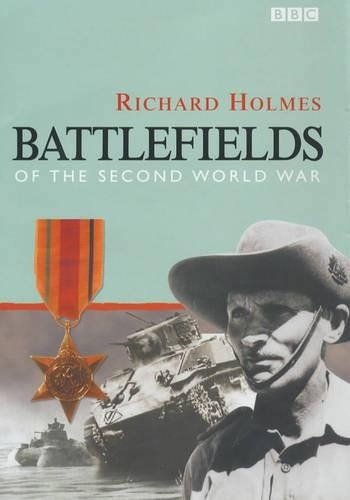 Battlefields of the Second World War, Holmes, Richard