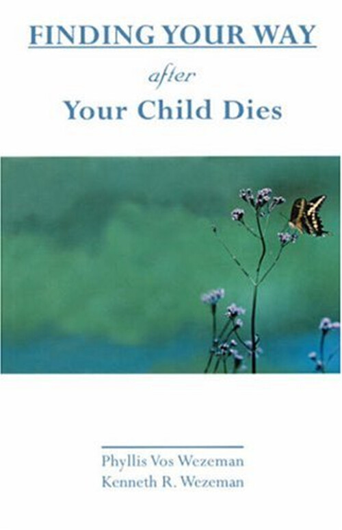 Finding Your Way after Your Child Dies Phyllis Vos, Wezeman, Kenn