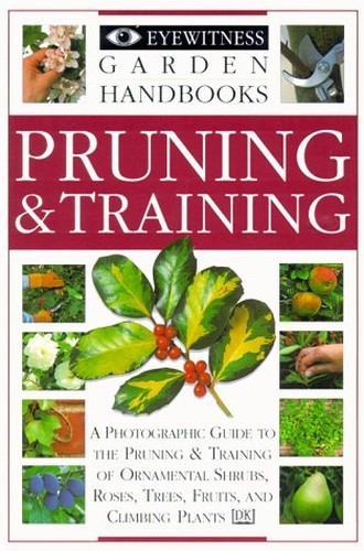 Pruning & Training (Eyewitness Garden Handbooks)
