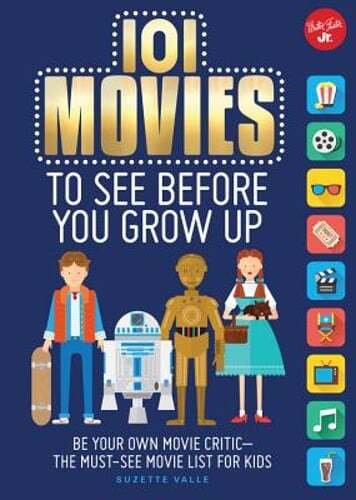 101 Movies to See Before You Grow Up: Be Your Own Movie Critic--The Must-See