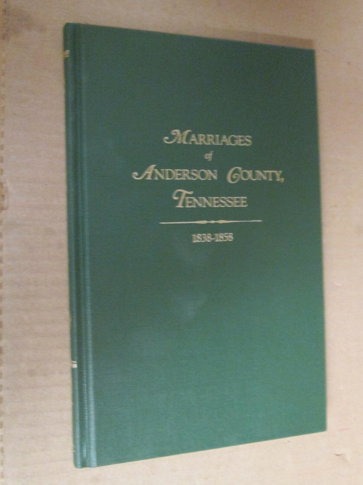 GENEALOGY Tennessee Marriage Records Anderson County, 1838-1858 WHITLEY