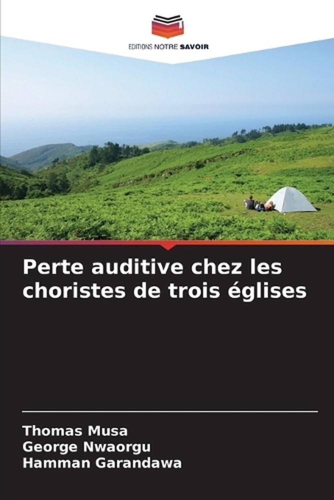 Perte auditive chez les choristes de trois glises by Thomas Musa (French) Paperb
