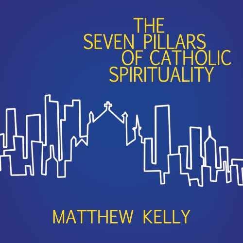 The Seven Pillars of Catholic Spirituality - Audio CD - Very Good