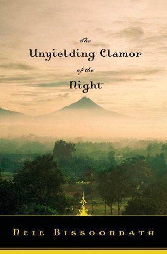 The Unyielding Clamor of the Night: A Novel Neil Bissoondath hardcover Used - V