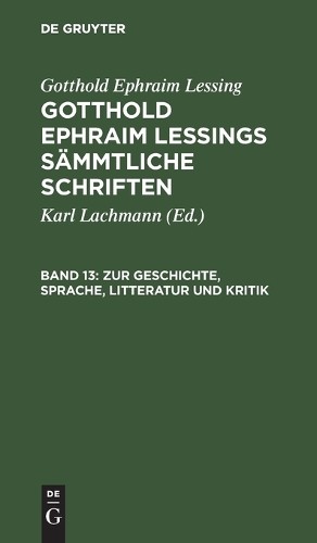 Gotthold Ephraim Lessin Zur Geschichte, Sprache, Litteratur Und Kriti (Hardback)